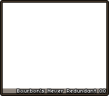Bourbon's Never Redundant 00