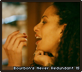 Bourbon's Never Redundant 15