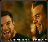 Bourbon's Never Redundant 18