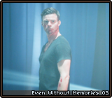 Even Without Memories 03