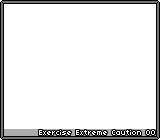 Exercise Extreme Caution 00